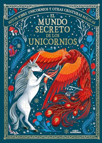 El mundo secreto de los unicornios: Mitos sobre unicornios y otras criaturas mágicas (Sin límites)