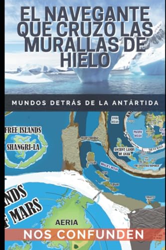 El Navegante Que Cruzó Las Murallas de Hielo: Mundos detrás de la Antártida
