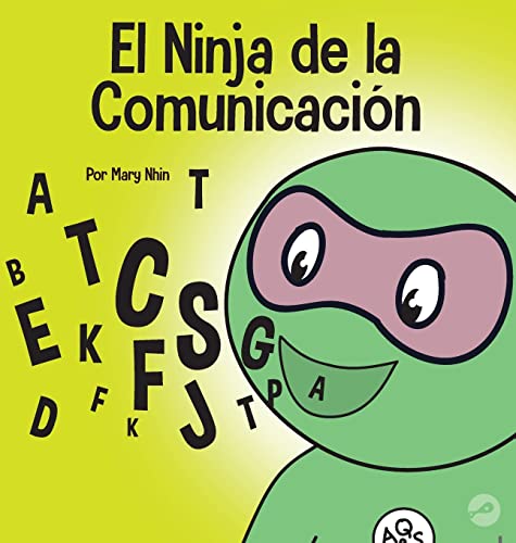 El Ninja de la Comunicación: Un libro para niños sobre escuchar y comunicarse de manera efectiva (4) (Ninja Life Hacks Spanish)