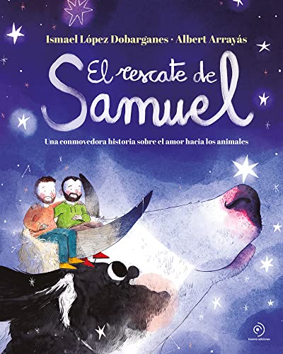 El rescate de Samuel: Una conmovedora historia sobre el amor hacia los animales (INFANTIL / JUVENIL)