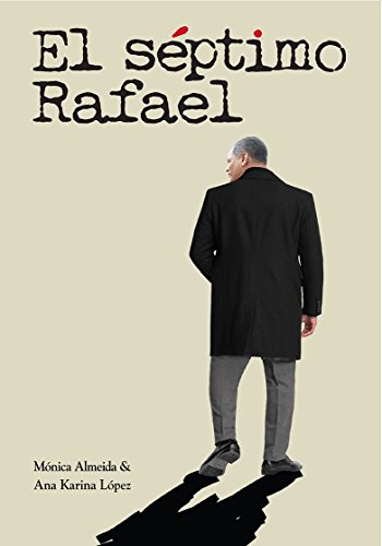 El séptimo Rafael. Biografía no autorizada de Rafael Correa Delgado, expresidente del Ecuador.