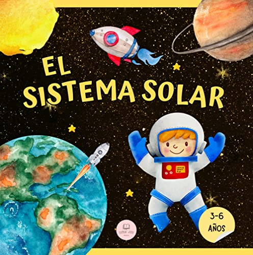 El Sistema Solar Para Niños: Aprende los nombres de los planetas y sus principales características │Libro Infantil Educativo (Libros Infantiles Educativos)