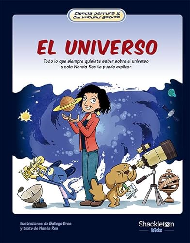 El universo: Todo lo que siempre quisiste saber sobre el universo y solo Nanda Rea te puede explicar (CIENCIA PERRUNA & CURIOSIDAD GATUNA)