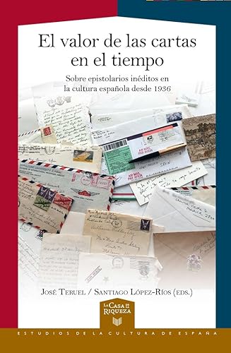 El valor de las cartas en el tiempo: sobre epistolarios inéditos en la cultura española desde 1936: 74 (La Casa de la Riqueza.)