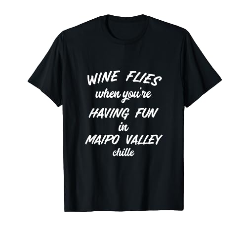 El vino vuela cuando te diviertes en el Valle de Maipo Chile Wine Camiseta