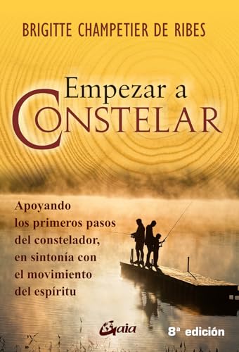 Empezar a Constelar: Apoyando los Primeros Pasos Del Constelador; En Sintonía Con el Movimiento Del Espíritu (Psicoemoción)