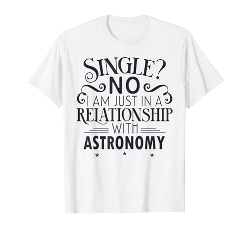En una relación con la astronomía no soy soltero Camiseta