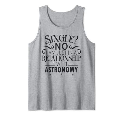 En una relación con la astronomía no soy soltero Camiseta sin Mangas
