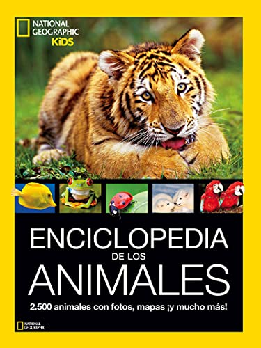 Enciclopedia de los animales: 2.500 animales con fotos, mapas ¡y mucho más! (National Geographic Kids)