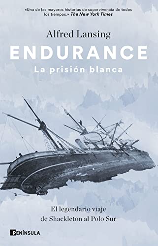 Endurance. La prisión blanca: El legendario viaje de Shackleton al Polo Sur (PENINSULA)