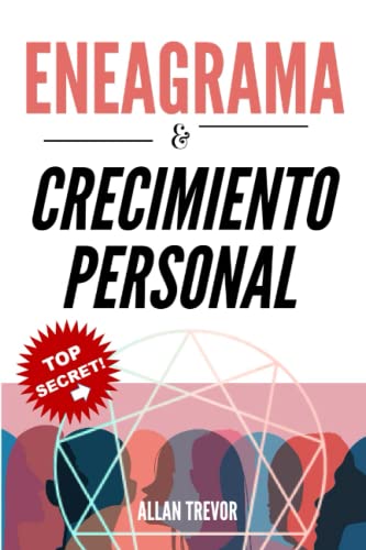 ENEAGRAMA & CRECIMIENTO PERSONAL: El Libro De Psicología En Comportamiento Humano Y Psicología De La Personalidad Para Tu Desarrollo Personal (Eneagrama, Desarrollo Personal, Test de personalidad)