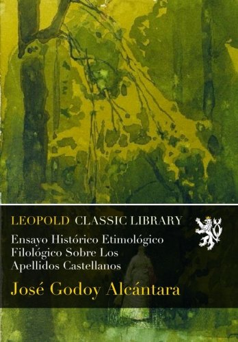 Ensayo Histórico Etimológico Filológico Sobre Los Apellidos Castellanos
