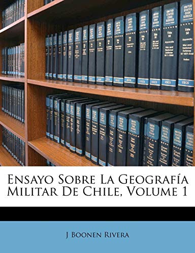 Ensayo Sobre La Geografía Militar De Chile, Volume 1
