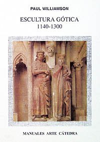 Escultura gótica, 1140-1300 (Manuales Arte Cátedra)