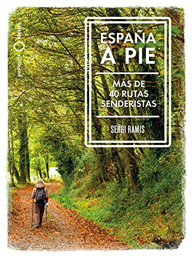 España a pie: Más de 40 Rutas senderistas (Nómadas)