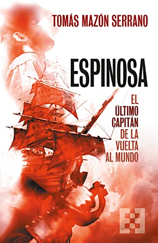 Espinosa, el último capitán de la vuelta al mundo (Nuevo Ensayo nº 105)