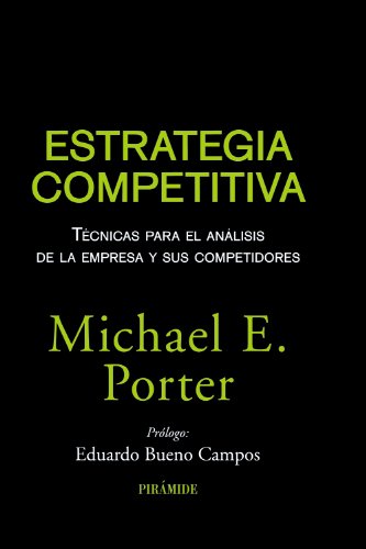 Estrategia competitiva: Técnicas para el análisis de la empresa y sus competidores (Empresa y Gestión)