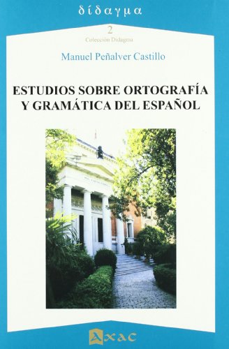 Estudios sobre ortografía y gramática del español (DIDAGMA)