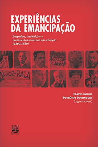 Experiências da emancipação: Biografias, instituições e movimentos sociais no pós-abolição (1890-1980) (Portuguese Edition)