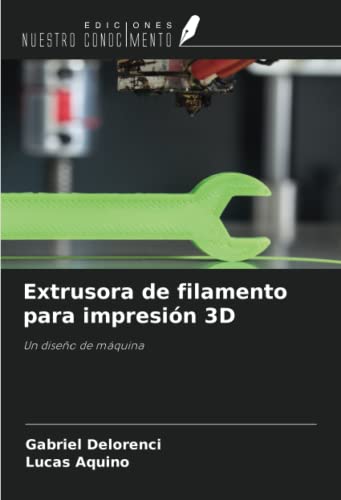 Extrusora de filamento para impresión 3D: Un diseño de máquina