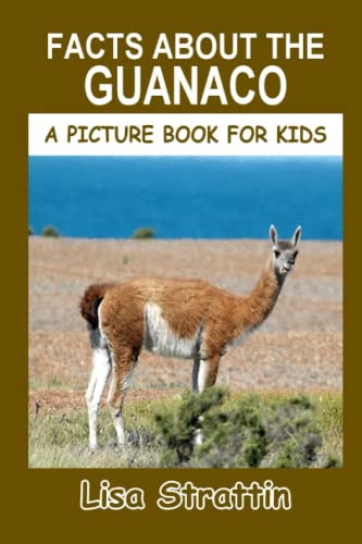 Facts About The Guanaco (A Picture Book For Kids)