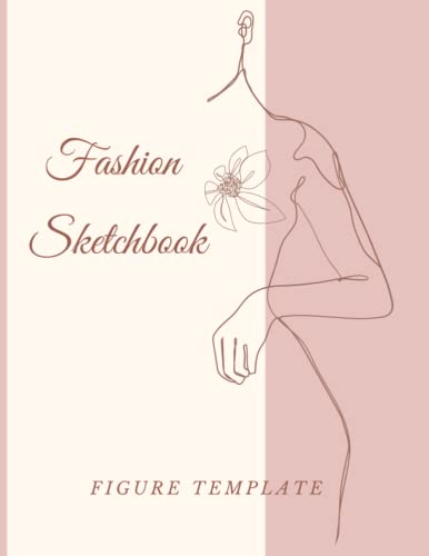 Fashion Sketchbook with Figure Template: 357 Female Croquis for easily Sketching your Fashion design Styles and building your Portfolio;with front side and back poses