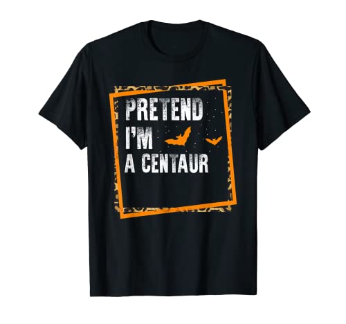 Fingir I'm a Centaur Easy Lazy Fiesta de disfraces de Halloween Camiseta