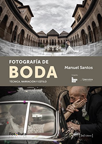Fotografía De Boda: Técnica, narración y estilo: 16 (FotoRuta)
