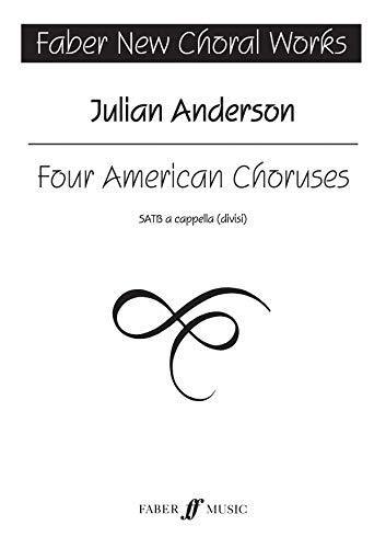 Four American Choruses: SATB a capella (divisi) (Faber New Choral Works)