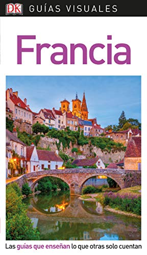 Francia (Guías Visuales): Las guías que enseñan lo que otras solo cuentan (Guías de viaje)