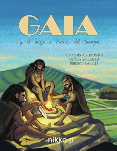 Gaia y el viaje a través del tiempo: Una historia para niños sobre la perseverancia
