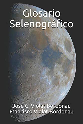 Glosario Selenográfico: Diccionario de la Luna