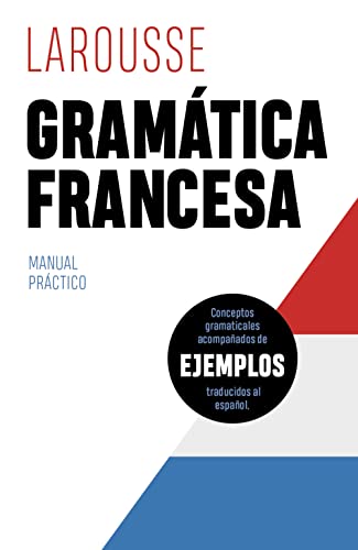 Gramática francesa (LAROUSSE - Lengua Francesa - Manuales prácticos)