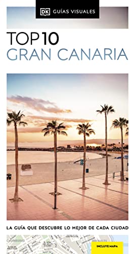 Gran Canaria (Guías Visuales TOP 10): La guía que descubre lo mejor de cada ciudad (Guías de viaje)