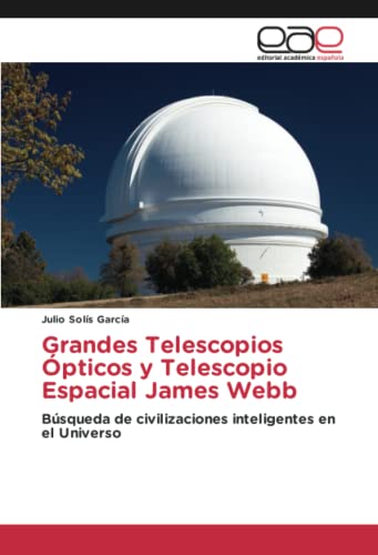 Grandes Telescopios Ópticos y Telescopio Espacial James Webb: Búsqueda de civilizaciones inteligentes en el Universo