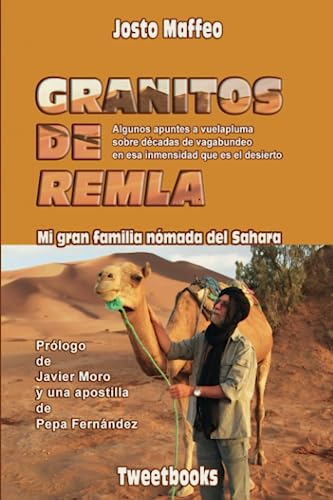 GRANITOS DE REMLA: Mi gran familia nómada del Sahara. Algunos breves apuntes a vuelapluma sobre más de cuatro décadas de vagabundeo en esa inmensidad que es el desierto.