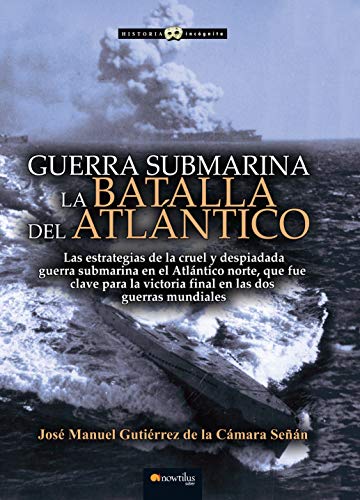 Guerra Submarina: La batalla del Atlántico (Historia Incógnita)
