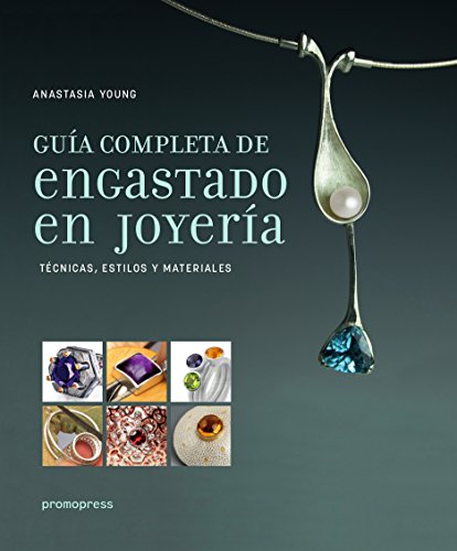 Guía completa de engastado en joyería: Técnicas, estilos y materiales (SIN COLECCION)
