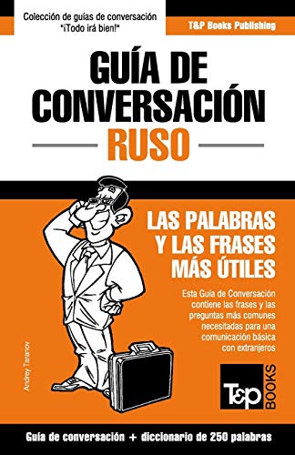 Guía de Conversación Español-Ruso y mini diccionario de 250 palabras: 258 (Spanish collection)