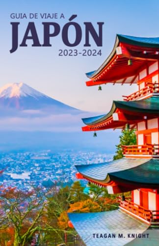 Guía de Viaje a Japón 2023-2024: Travesía Japonesa - Un Viaje Único desde las Luces de Tokio hasta la Historia de Hiroshima.
