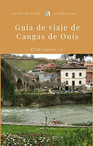 Guía de viaje de Cangas de Onís (Guías de viaje Clikesplan nº 14)