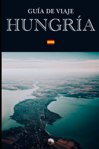 Guía de Viaje: Hungría (En Español) (Guías del Mundo)