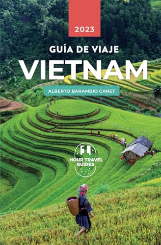 Guía de viaje Vietnam: Itinerarios, mejores destinos, consejos e inspiración de los mejores lugares con fotografías. (GUÍAS DE VIAJE)