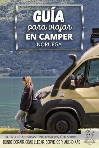 Guía para viajar en camper por Noruega: Información útil sobre qué ver, cómo ir desde España, presupuesto, dónde dormir y mucho más (Rutas por Europa en furgoneta o autocaravana)