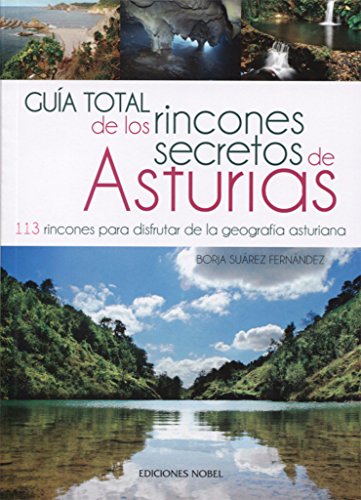 Guía total de los rincones secretos de Asturias: Rutas y senderismo en Asturias (GUIAS Y SECRETOS)