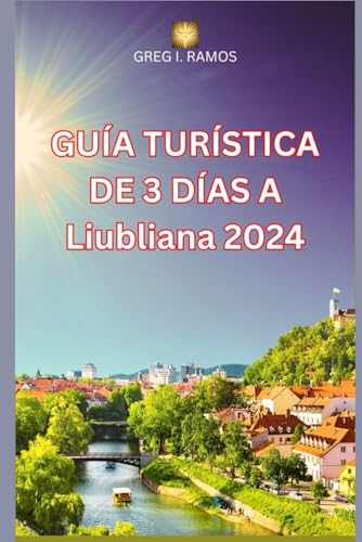 GUÍA TURÍSTICA DE 3 DÍAS A Liubliana 2024: Pasee por calles adoquinadas, el castillo, la galería de Plečnik, cruceros por el río y paseos en kayak, ... Tivoli, museos y gal (Ramos Budget Tours)