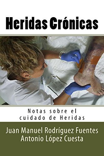 Heridas Cronicas: Notas sobre el cuidado de Heridas: Volume 5