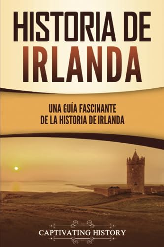 Historia de Irlanda: Una guía fascinante de la historia de Irlanda