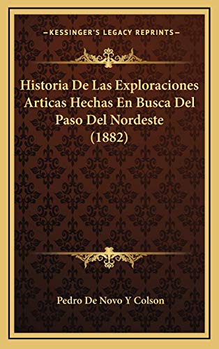 Historia De Las Exploraciones Articas Hechas En Busca Del Paso Del Nordeste (1882)