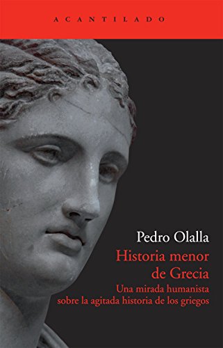 Historia menor de Grecia: Una mirada humanista sobre la agitada historia de los griegos: 248 (Acantilado)